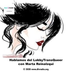 Hablamos del LobbyTransQueer con Marta ReinaIzqui