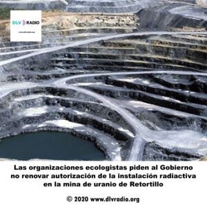 Las organizaciones ecologistas piden al Gobierno no renovar autorización de la instalación radiactiva en la mina de uranio de Retortillo