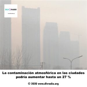 La contaminación atmosférica en las ciudades podría aumentar hasta un 27 %