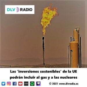 Las ‘inversiones sostenibles’ de la UE podrán incluir al gas y a las nucleares