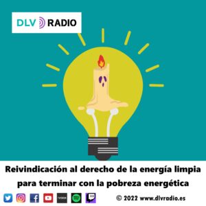 Reivindicación al derecho de la energía limpia para terminar con la pobreza energética.