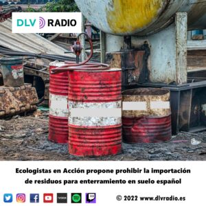 Ecologistas en Acción propone prohibir la importación de residuos para enterramiento en suelo español