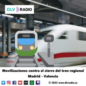 Mobilizations against the closure of the Madrid - Valencia regional train