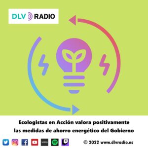 Ecologistas en Acción valora positivamente las medidas de ahorro energético del Gobierno