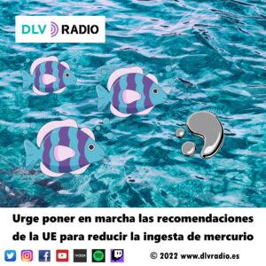 Urge poner en marcha las recomendaciones de la UE para reducir la ingesta de mercurio