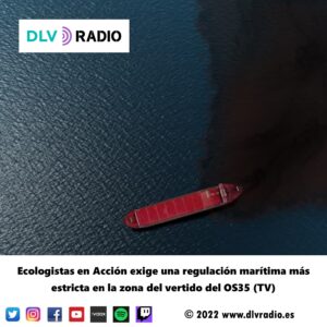 Ecologistas en Acción exige una regulación marítima más estricta en la zona del vertido del OS35 (TV)