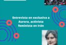 Entrevista en exclusiva a Aurora, activista feminista en Irán