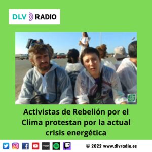 Activistas de Rebelión por el Clima protestan por la actual crisis energética