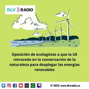 Oposición de ecologistas a que la UE retroceda en la conservación de la naturaleza para desplegar las energías renovables