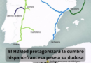 <strong>El H2Med protagonizará la cumbre hispano-francesa pese a su dudosa viabilidad</strong>