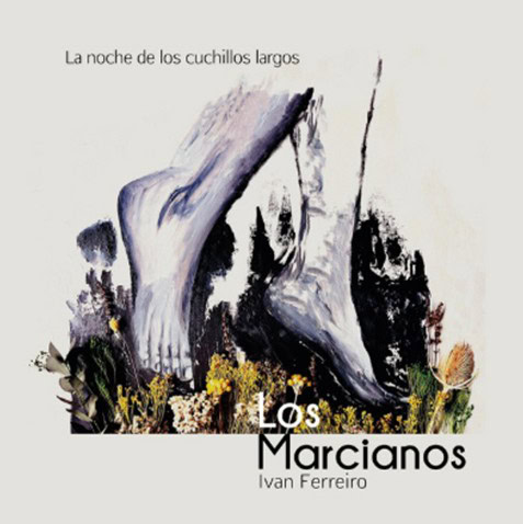 Los Marcianos estrenan "La Noche de Los Cuchillos Largos" su nuevo single con la colaboración de Iván Ferreiro