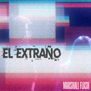 MARSHALL FLASH lanza nuevo single "EL EXTRAÑO" y le acompaña en su videoclip la influencer MAHI MASEGOSA