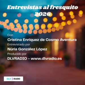 "Entrevistas al fresquito" esta semana con Cristina Enríquez, Cosmo Aventura