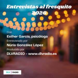 "Entrevistas al fresquito" esta semana con Esther García, psicóloga