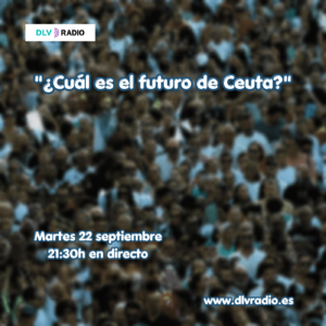 Martes 22 sept. 21:30h en directo "¿Cuál es el futuro de #Ceuta?"